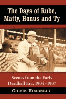 Days of Rube, Matty, Honus and Ty