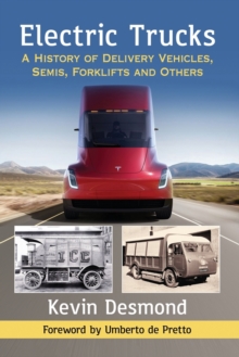 Image for Electric Trucks : A History of Delivery Vehicles, Semis, Forklifts and Others