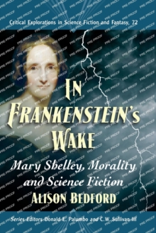 Image for In Frankenstein's Wake : Mary Shelley, Morality and Science Fiction
