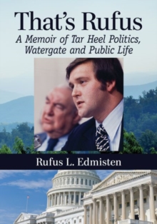 That’s Rufus: A Memoir of Tar Heel Politics, Watergate and Public Life