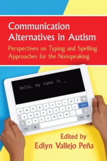 Image for Communication Alternatives in Autism : Perspectives on Typing and Spelling Approaches for the Nonspeaking