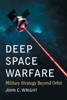 Image for Deep space warfare  : military strategy beyond orbit
