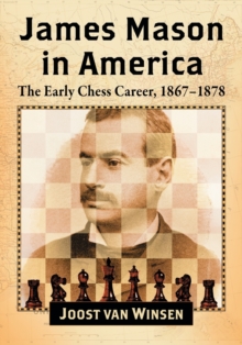 Image for James Mason in America : The Early Chess Career, 1867-1878