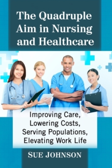 Quadruple Aim in Nursing and Healthcare