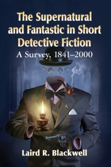 Image for The supernatural and fantastic in short detective fiction  : a survey, 1841-2000