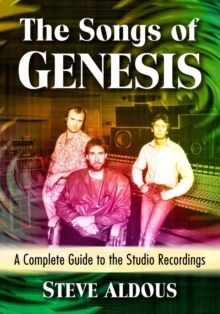 Image for The Songs of Genesis : A Complete Guide to the Studio Recordings