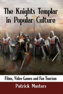 The Knights Templar in Popular Culture: Films, Video Games and Fan Tourism