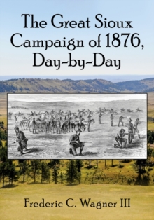 Great Sioux Campaign of 1876, Day-by-Day