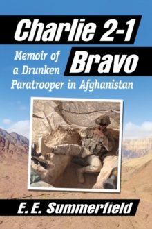 Charlie 2-1 Bravo: Memoir of a Drunken Paratrooper in Afghanistan