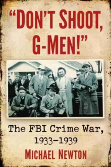 Image for Don't shoot, G-men!  : the FBI crime war, 1933-1939