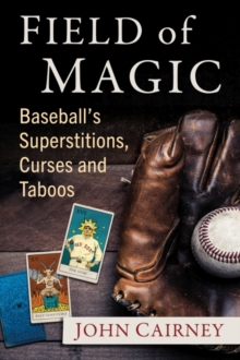 Image for Field of magic  : baseball's superstitions, curses and taboos