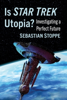 Is Star Trek Utopia?: Investigating a Perfect Future