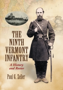 Image for The Ninth Vermont infantry  : a history and roster