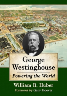 Image for George Westinghouse  : powering the world