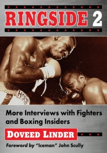Ringside 2: More Interviews with Fighters and Boxing Insiders