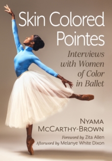 Image for Skin Colored Pointes : Interviews with Women of Color in Ballet
