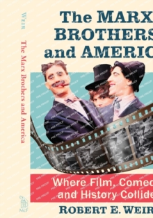 The Marx Brothers and America: Where Film, Comedy and History Collide