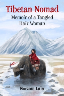 Image for Tibetan nomad  : memoir of a tangled hair woman