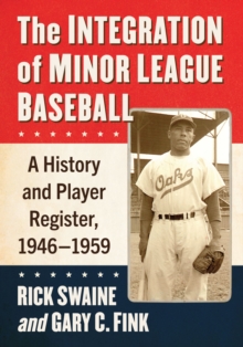 Image for The Integration of Minor League Baseball : A History and Player Register, 1946-1959