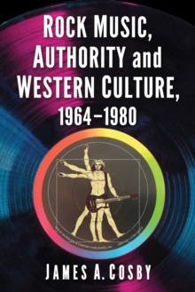 Image for Rock Music, Authority and Western Culture, 1964-1980
