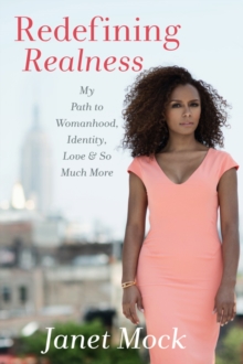 Image for Redefining realness  : my path to womanhood, identity, love & so much more