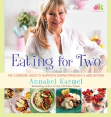 Image for Eating for two: the Complete Guide to Nutrition During Pregnancy and Beyond