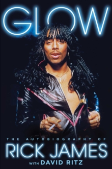 Image for Glow  : the autobiography of Rick James
