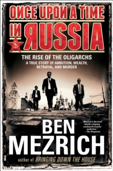 Image for Once upon a time in Russia: the rise of the oligarchs : a true story of ambition, wealth, betrayal, and murder