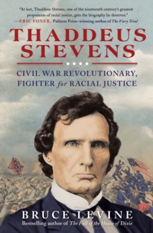 Image for Thaddeus Stevens: Civil War Revolutionary, Fighter for Racial Justice