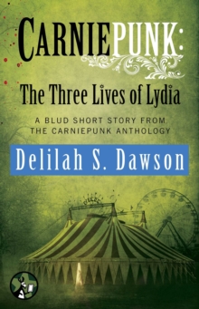 Image for Carniepunk: The Three Lives of Lydia