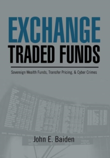 Image for Exchange Traded Funds Sovereign Wealth Funds, Transfer Pricing, & Cyber Crimes