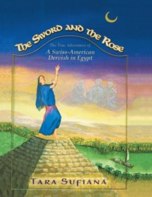 Image for Sword and the Rose: A Swiss-American Dervish in Egypt