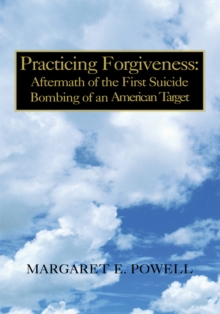 Image for Practicing Forgiveness:  Aftermath of the First Suicide Bombing of an American Target