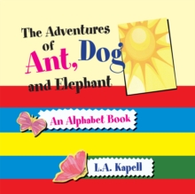 Image for Adventures of Ant, Dog and Elephant: An Alphabet Book