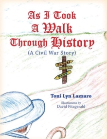 Image for As I Took a Walk Through History: A Civil War Story