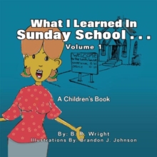 Image for What I Learned in Sunday School: Volume I