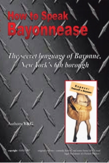 Image for How to Speak Bayonnease: The Secret Language of Bayonne, New York's Sixth Borough.