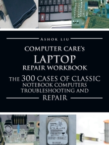Image for Computercare's Laptop Repair Workbook : The 300 Cases of Classic Notebook Computers Troubleshooting and Repair