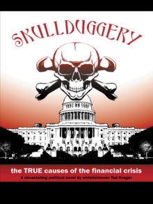 Image for Skullduggery!: The True Causes of the Financial Crisis