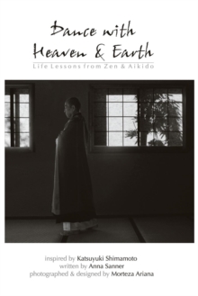 Image for Dance with Heaven & Earth : Life Lessons from Zen & Aikido