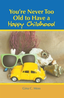 Image for You'Re Never Too Old to Have a Happy Childhood