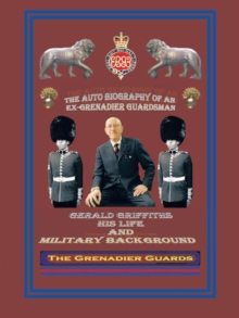 Image for Autobiography of an Ex-Grenadier Guardsman: Gerald Griffiths His Life and Military Background