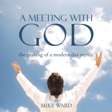 Image for Meeting with God: The Making of a Modern Day Mystic
