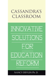 Image for Cassandra's Classroom Innovative Solutions for Education Reform