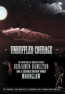 Image for Unruffled Courage : The Adventures of American Patriot Benjamin Hamilton and a Cherokee Maiden Named Moonglow