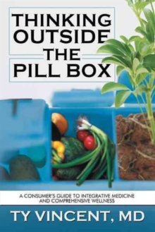 Image for Thinking Outside the Pill Box : A Consumer's Guide to Integrative Medicine and Comprehensive Wellness