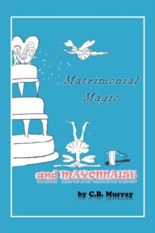 Image for Matrimonial Magic And Mayonnaise