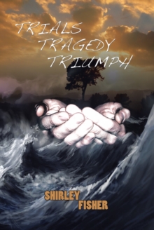 Image for Trials, Tragedy, Triumphs.