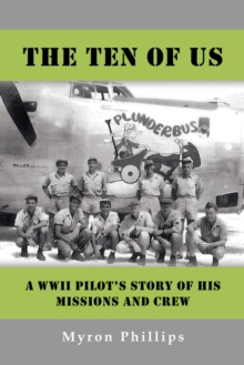 Image for Ten of Us: A Wwii Pilot's Story of His Missions and Crew
