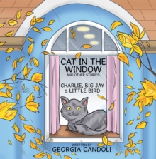 Image for Cat in the Window and Other Stories: Charlie, Big Jay and Little Bird